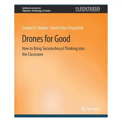 "Drones for Good: How to Bring Sociotechnical Thinking Into the Classroom" - "" ("Hoople Gordon 