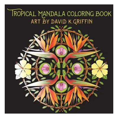 "Tropical Mandala Coloring Book" - "" ("Griffin David K.")