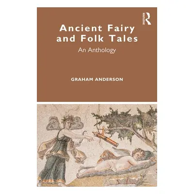 "Ancient Fairy and Folk Tales: An Anthology" - "" ("Anderson Graham")