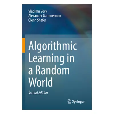 "Algorithmic Learning in a Random World" - "" ("Vovk Vladimir")