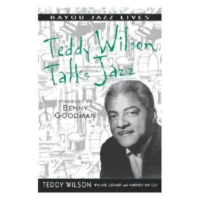 "Teddy Wilson Talks Jazz: The Autobiography of Teddy Wilson" - "" ("Wilson Teddy")