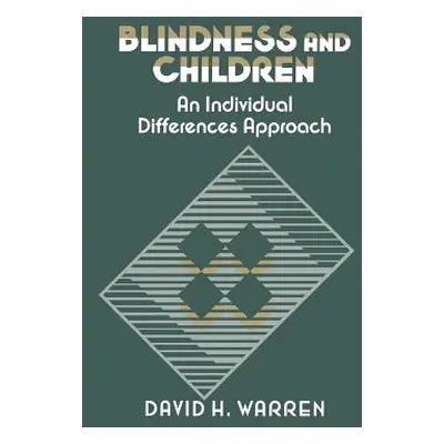 "Blindness and Children: An Individual Differences Approach" - "" ("Warren David H.")