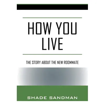 "How You Live: The Story About the New Roommate" - "" ("Sandman Shade")