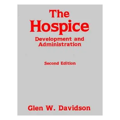 "The Hospice: Development and Administration" - "" ("Davidson Glen")