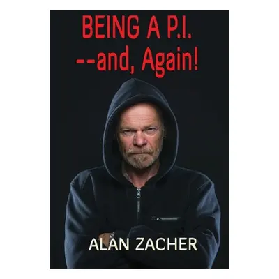 "Being a P.I. --and, Again!" - "" ("Zacher Alan")