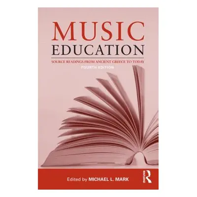 "Music Education: Source Readings from Ancient Greece to Today" - "" ("Mark Michael L.")