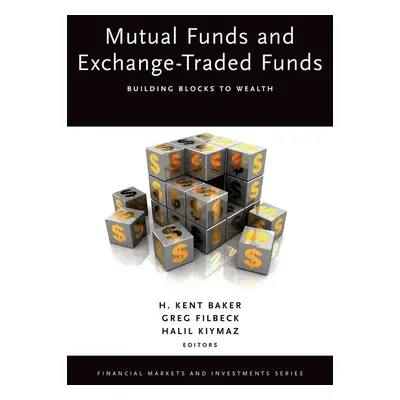 "Mutual Funds and Exchange-Traded Funds: Building Blocks to Wealth" - "" ("Baker H. Kent")