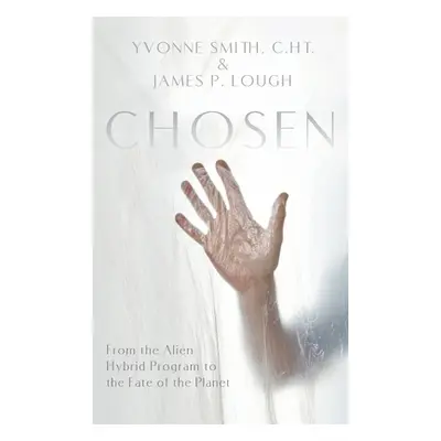 "Chosen: From the Alien Hybrid Program to the Fate of the Planet" - "" ("Smith Yvonne")