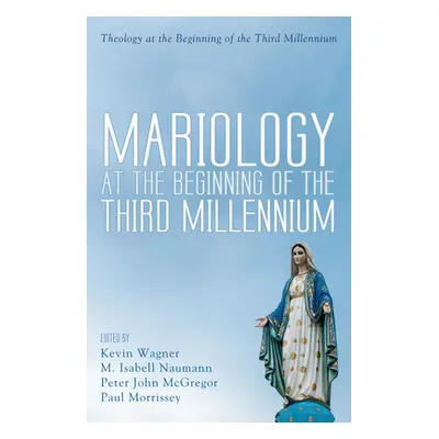 "Mariology at the Beginning of the Third Millennium" - "" ("Wagner Kevin")