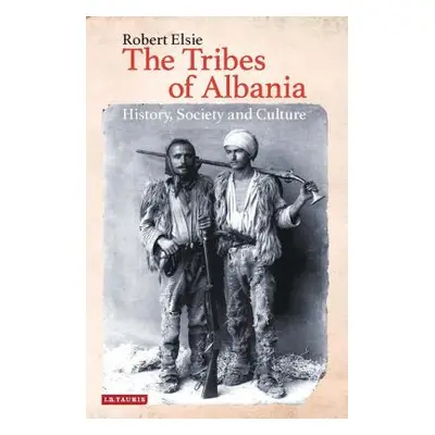 "The Tribes of Albania: History, Society and Culture" - "" ("Elsie Robert")