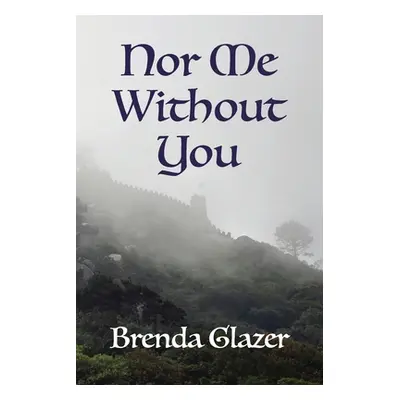 "Nor Me Without You" - "" ("Glazer Brenda")