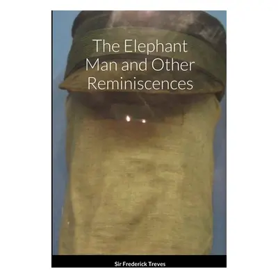 "The Elephant Man and Other Reminiscences" - "" ("Treves Frederick")