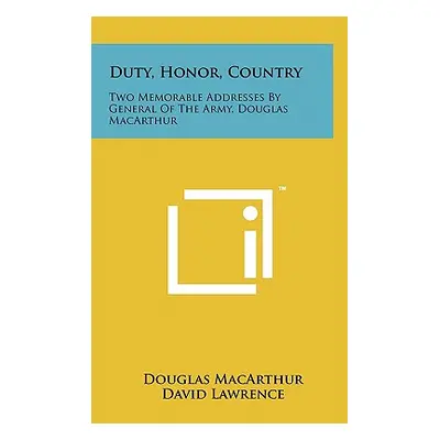 "Duty, Honor, Country: Two Memorable Addresses By General Of The Army, Douglas MacArthur" - "" (