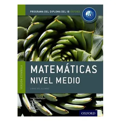 "Ib Matematicas Nivel Medio Libro del Alumno: Programa del Diploma del Ib Oxford" - "" ("Buchana