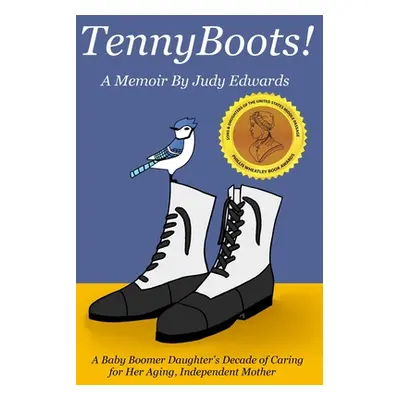 "TennyBoots!: A Memoir by Judy Edwards" - "" ("Davis Chloe")