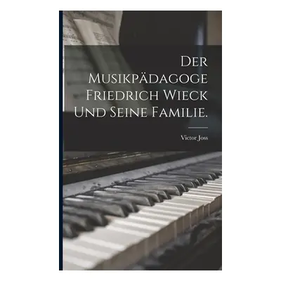 "Der Musikpdagoge Friedrich Wieck und seine Familie." - "" ("Joss Victor")