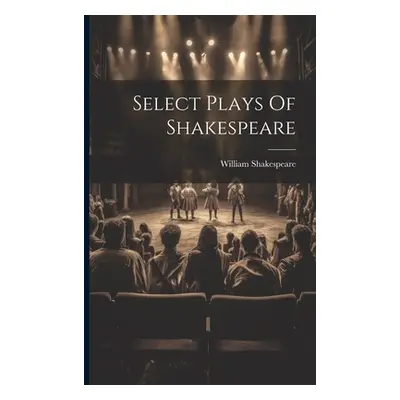 "Select Plays Of Shakespeare" - "" ("Shakespeare William")