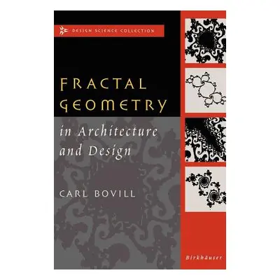 "Fractal Geometry in Architecture and Design" - "" ("Bovill Carl")