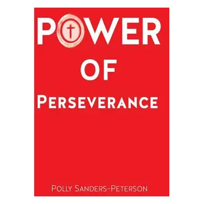 "Power of Perseverance" - "" ("Sanders-Peterson Polly")