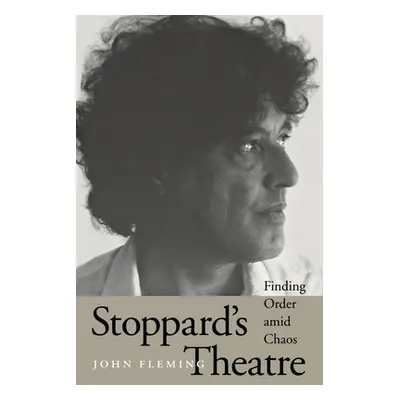 "Stoppard's Theatre: Finding Order Amid Chaos" - "" ("Fleming John")