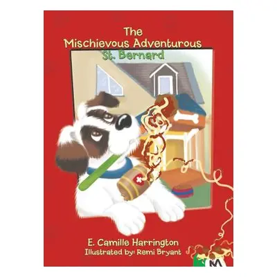 "The Mischievous Adventurous St. Bernard" - "" ("Harrington E. Camille")