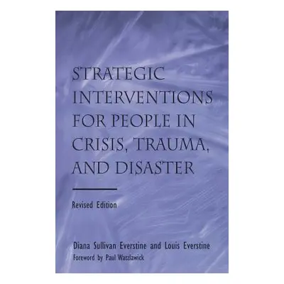 "Strategic Interventions for People in Crisis, Trauma, and Disaster" - "" ("Everstine Diane Sull