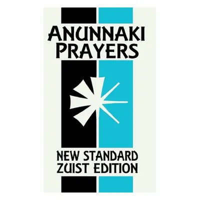 "Anunnaki Prayers: The Cuneiform Almanac (New Standard Zuist Edition - Pocket Version)" - "" ("F