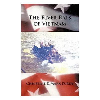 "The River Rats of Vietnam" - "" ("Purdy Christine &. Mark")