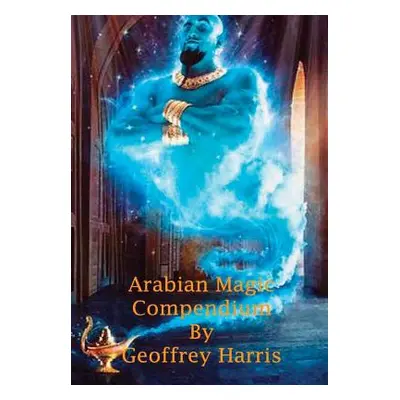 "Arabian Magic Compendium" - "" ("Harris Geoffrey")