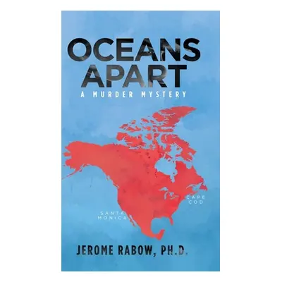 "Oceans Apart: A Murder Mystery" - "" ("Rabow Ph. D. Jerome")