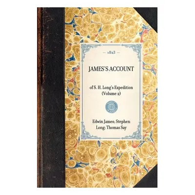 "JAMES'S ACCOUNT of S. H. Long's Expedition (Volume 2)" - "" ("Edwin James Stephen Long Thomas S