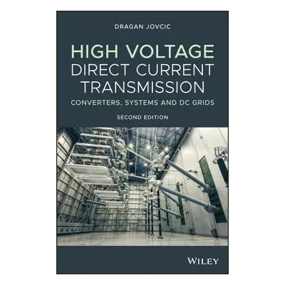 "High Voltage Direct Current Transmission: Converters, Systems and DC Grids" - "" ("Jovcic Draga