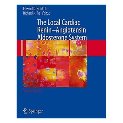 "The Local Cardiac Renin-Angiotensin Aldosterone System" - "" ("Frohlich Edward D.")