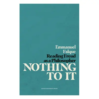 "Nothing to It: Reading Freud as a Philosopher" - "" ("Falque Emmanuel")