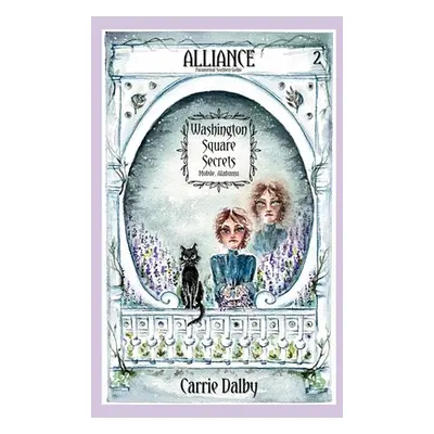 "Alliance: Washington Square Secrets Book 2" - "" ("Dalby Carrie")