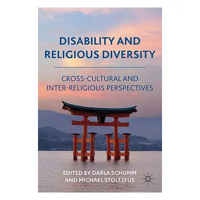 Disability and Religious Diversity: Cross-Cultural and Interreligious Perspectives (Schumm D.)