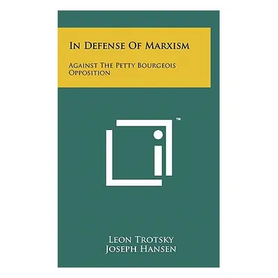 "In Defense Of Marxism: Against The Petty Bourgeois Opposition" - "" ("Trotsky Leon")