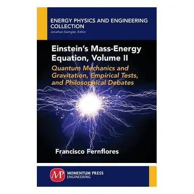 "Einstein's Mass-Energy Equation, Volume II" - "" ("Fernflores Francisco")