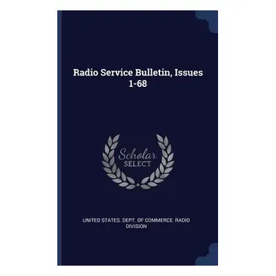 "Radio Service Bulletin, Issues 1-68" - "" ("United States Dept of Commerce Radio")