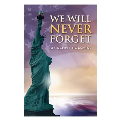 "We Will Never Forget" - "" ("Pollara Lenny")