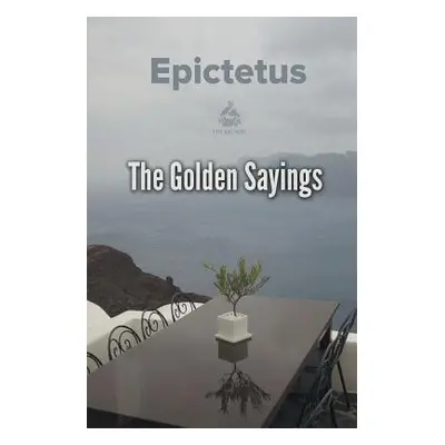 "The Golden Sayings" - "" ("Epictetus")