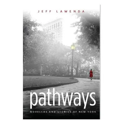 "Pathways: novellas and stories of new york" - "" ("Lawenda Jeff")