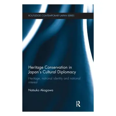 "Heritage Conservation and Japan's Cultural Diplomacy: Heritage, National Identity and National 