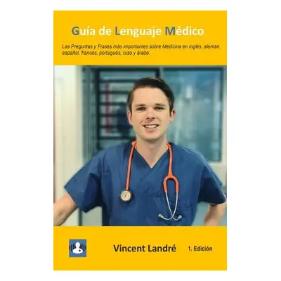 "Gua de Lenguaje Mdico: Las Preguntas y Frases ms importantes sobre Medicina en ingls, alemn, es