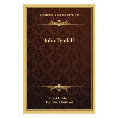 "John Tyndall" - "" ("Hubbard Elbert")