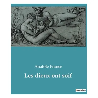 "Les dieux ont soif" - "" ("France Anatole")