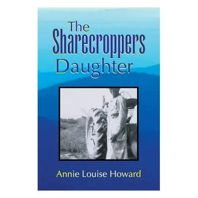 "The Sharecroppers Daughter" - "" ("Howard Annie Louise")