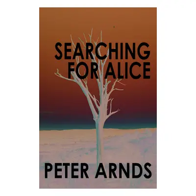 "Searching for Alice" - "" ("Arnds Peter")