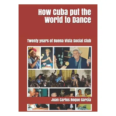 "How Cuba put the World to Dance: Twenty years of Buena Vista Social Club" - "" ("Domnguez Juan 