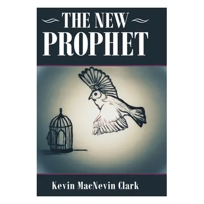 "The New Prophet" - "" ("Clark Kevin Macnevin")